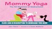 [PDF] Mommy Yoga: The 50 Stretches of Motherhood Popular Online