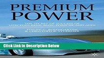 Download Premium Power: The Secret of Success of Mercedes-Benz, BMW, Porsche and Audi [Full Ebook]