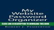 [Read PDF] My Website Password Organizer: One place to organize every website Login And Password