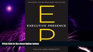 READ FREE FULL  Executive Presence: The Missing Link Between Merit and Success  READ Ebook Full