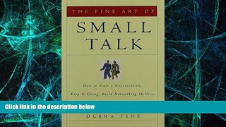 READ FREE FULL  The Fine Art of Small Talk: How To Start a Conversation, Keep It Going, Build