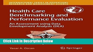 Download Health Care Benchmarking and Performance Evaluation: An Assessment using Data Envelopment