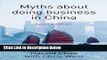 Download Myths about doing business in China Book Online