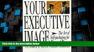 Big Deals  Your Executive Image: The Art of Self-Packaging for Men and Women  Free Full Read Most