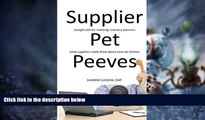 READ FREE FULL  Supplier Pet Peeves: Straight Talk for Meetings Industry Planners: What Suppliers
