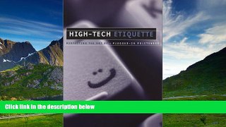 READ FREE FULL  High-Tech Etiquette: Perfecting the Art of Plugged-In Politeness  READ Ebook Full
