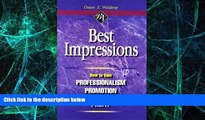 READ FREE FULL  Best Impressions: How to Gain Professionalim, Promotion, and Profit  READ Ebook