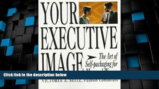 Big Deals  Your Executive Image: The Art of Self-Packaging for Men and Women  Free Full Read Best