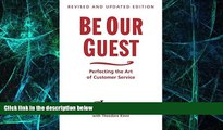Full [PDF] Downlaod  Be Our Guest: Perfecting the Art of Customer Service (Disney Institute Book,