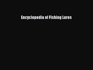 [PDF] Encyclopedia of Fishing Lures Full Colection