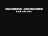 [PDF] Encyclopedia of Leg Locks (Encyclopedia of Brazilian Jiu-Jitsu) Popular Online