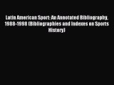 [PDF] Latin American Sport: An Annotated Bibliography 1988-1998 (Bibliographies and Indexes