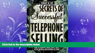 READ book  Secrets of Successful Telephone Selling: How to Generate More Leads, Sales, Repeat