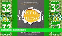 Big Deals  Disrupt Yourself: Putting the Power of Disruptive Innovation to Work  Best Seller Books