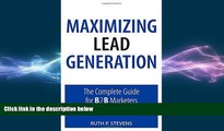 READ book  Maximizing Lead Generation: The Complete Guide for B2B Marketers (Que Biz-Tech) READ