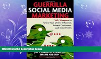 READ book  Guerrilla Social Media Marketing: 100  Weapons to Grow Your Online Influence, Attract