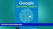 READ book  Google Semantic Search: Search Engine Optimization (SEO) Techniques That Get Your
