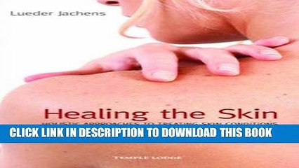 [PDF] Healing the Skin: Holistic Approaches to Treating Skin Conditions: A Practical Guide Based