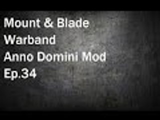 Mount & Blade Warband: Anno Domini Mod Ep.34