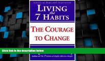 Big Deals  Living the 7 Habits: The Courage to Change  Free Full Read Most Wanted