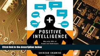 READ FREE FULL  Positive Intelligence: Why Only 20% of Teams and Individuals Achieve Their True