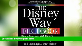 Big Deals  The Disney Way Fieldbook: How to Implement Walt Disney s Vision of 