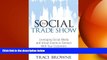 FREE PDF  The Social Trade Show: Leveraging Social Media and Virtual Events to Connect With Your