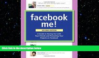 READ book  Facebook Me! A Guide to Socializing, Sharing, and Promoting on Facebook (2nd Edition)