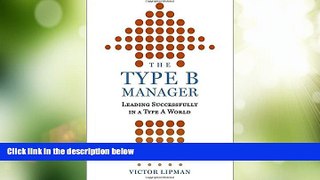 Big Deals  The Type B Manager: Leading Successfully in a Type A World  Free Full Read Most Wanted