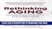 [PDF] Rethinking Aging: Growing Old and Living Well in an Overtreated Society Popular Online