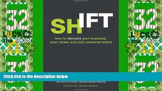Big Deals  Shift: How to Reinvent Your Business, Your Career, and Your Personal Brand  Free Full