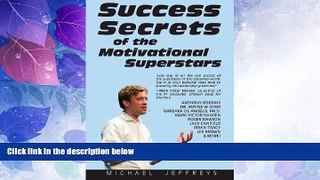 Big Deals  Success Secrets of the Motivational Superstars: America s Greatest Speakers Reveal
