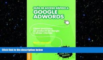 Free [PDF] Downlaod  Guia de Acceso Rapido a Google Adwords (Spanish Edition)  BOOK ONLINE