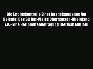 [PDF] Die Erfolgskontrolle Einer Imagekampagne Am Beispiel Des SC Rot-Weiss Oberhausen-Rheinland