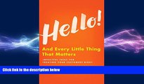 FREE PDF  Hello!: And Every Little Thing That Matters READ ONLINE