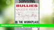 Big Deals  Surviving Bullies, Queen Bees   Psychopaths in the Workplace  Free Full Read Best Seller