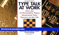 READ FREE FULL  Type Talk at Work (Revised): How the 16 Personality Types Determine Your Success