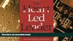 Must Have  The Heart-Led Leader: How Living and Leading from the Heart Will Change Your