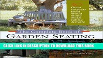 [PDF] The Complete Book of Garden Seating: Great Projects from Wood, Stone, Metal, Fabric   More