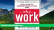 READ FREE FULL  The Why of Work: How Great Leaders Build Abundant Organizations That Win  READ