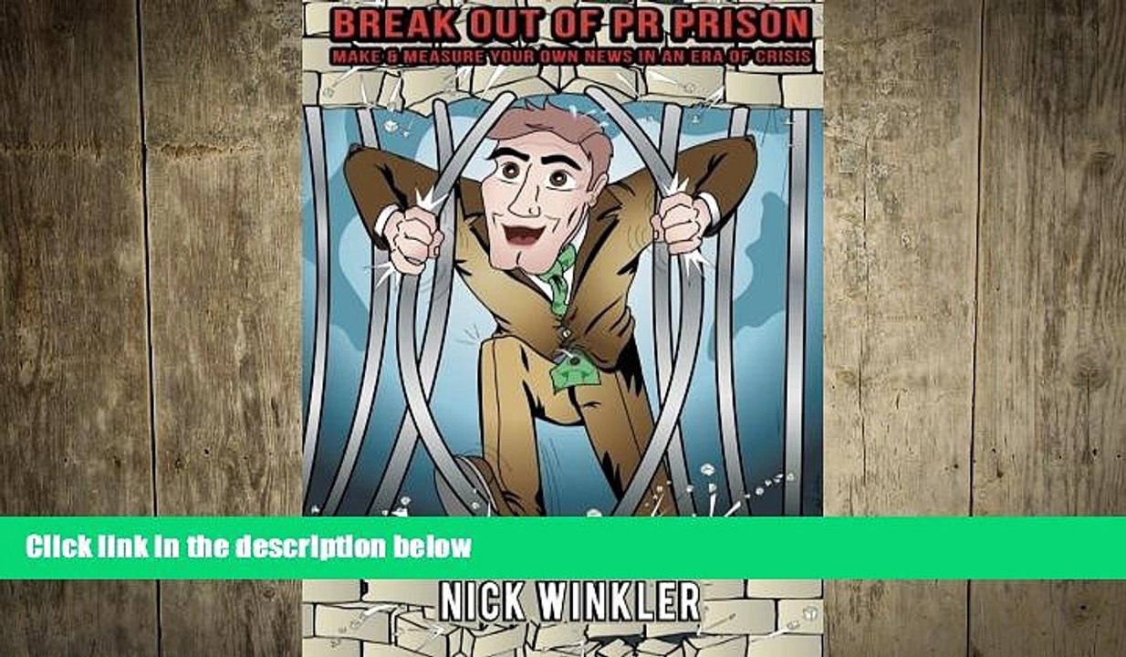 EBOOK ONLINE  Break Out of PR Prison: Make   Measure Your Own News in an Era of Crisis  FREE