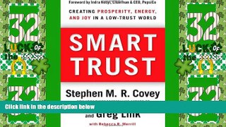 Big Deals  Smart Trust: Creating Prosperity, Energy, and Joy in a Low-Trust World  Best Seller