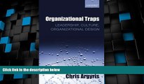 Big Deals  Organizational Traps: Leadership, Culture, Organizational Design  Free Full Read Most