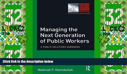 Big Deals  Managing the Next Generation of Public Workers: A Public Solutions Handbook (The Public