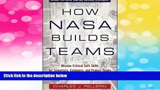 Full [PDF] Downlaod  How NASA Builds Teams: Mission Critical Soft Skills for Scientists,