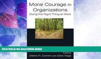 Big Deals  Moral Courage in Organizations: Doing the Right Thing at Work  Free Full Read Most Wanted