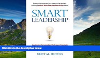 READ FREE FULL  Smart Leadership: How America s Top Leaders Boost Performance, Productivity and