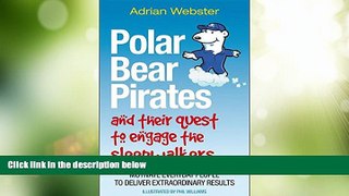 Big Deals  Polar Bear Pirates and Their Quest to Engage the Sleepwalkers: Motivate everyday people