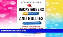 Must Have  Backstabbers and Bullies: How to Cope with the Dark Side of People at Work  Download