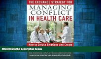 READ FREE FULL  The Exchange Strategy for Managing Conflict in Healthcare: How to Defuse Emotions